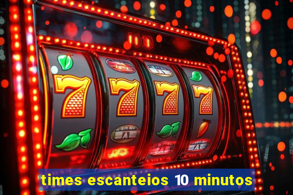 times escanteios 10 minutos